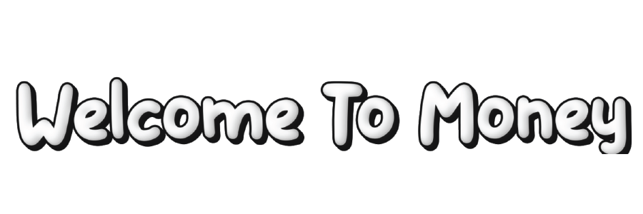 Welcome To Money